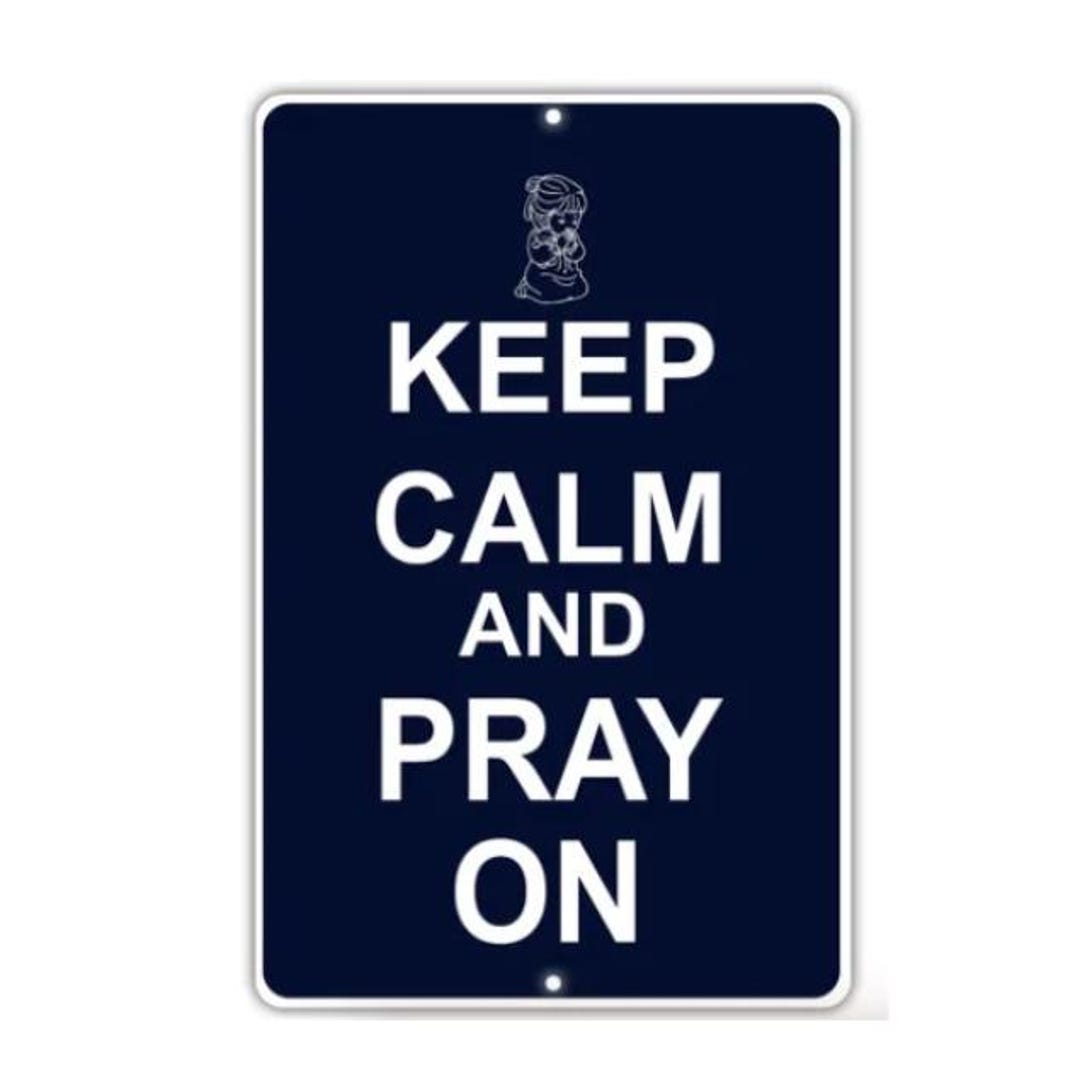 Keep Calm And Pray On Novelty Aluminum Sign