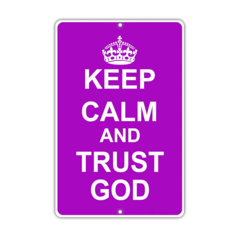 Keep Calm And Trust God Novelty Aluminum Sign
