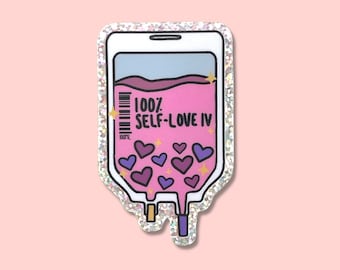 May include: A pink and purple glitter sticker of an IV bag with the text "100% SELF-LOVE IV" and purple hearts inside.