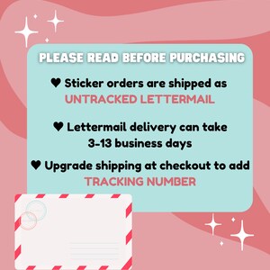 May include: A pink and light blue graphic with the text "PLEASE READ BEFORE PURCHASING". The text explains sticker orders are shipped as untracked lettermail and delivery can take 3-13 business days. Upgrade shipping at checkout to add a tracking number.