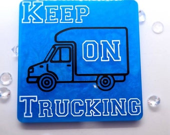 Truck Coaster - Trucker Gifts - Keep On Trucking - Gifts for Him - Gifts for Her - Novelty Gift - Funny Gift - Female Trucker - Fathers Day