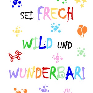 Schöne Sprüche als Wandbild, Poster, Karte -- sei frech wild und wunderbar --