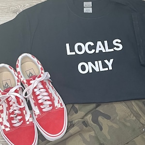 Local Only Shirt/Funny Shirt, Sassy Shirt, Humorous Saying T Shirt, Sarcastic Quotes Shirt, Funny Sarcastic Shirt, Women Shirt