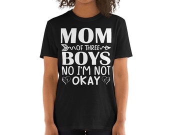 Funny Saying Mom Of Three Boys No I'm Not Okay T-Shirt