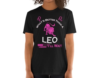 What's Better Than A Leo? Leo Horoscope Birthday T-shirt/Born In July/Born In August/Birthday Gifts/Gift For Her/Pink/Birthday GIrl