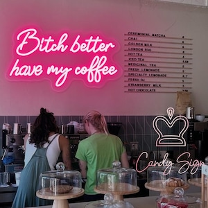 Placa de neon Bitch Better Have My Coffee, placa de neon de cafeteria, placa de loja de bebidas de cafeteria, decoração de parede de cozinha de cafeteria, placa But First Coffee