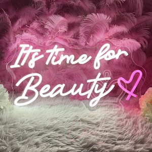 It&#39;s Time for Beauty Neon Sign,Custom Beauty Room Led Light Sign,Salon Room Light Wall Decor,Girl&#39;s Room Led Sign,Personalized Gifts for Her