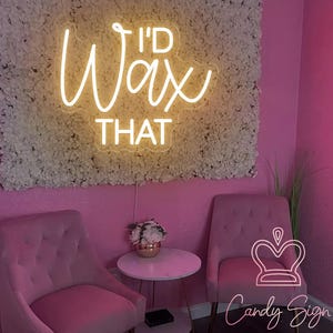 I&#39;d Wax That Neon Sign Custom Wax Room Neon Light Beauty Salon Decor Esthetics Wall Art Skincare Spa Waxing Studio Decor Salon Business Sign