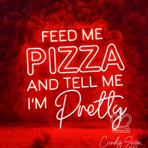 Insegna al neon Feed Me Pizza And Tell Me I'm Pretty, luce al neon a LED per feste di ristoranti di pizza personalizzati, cartello di benvenuto per fast food, regalo per l'apertura