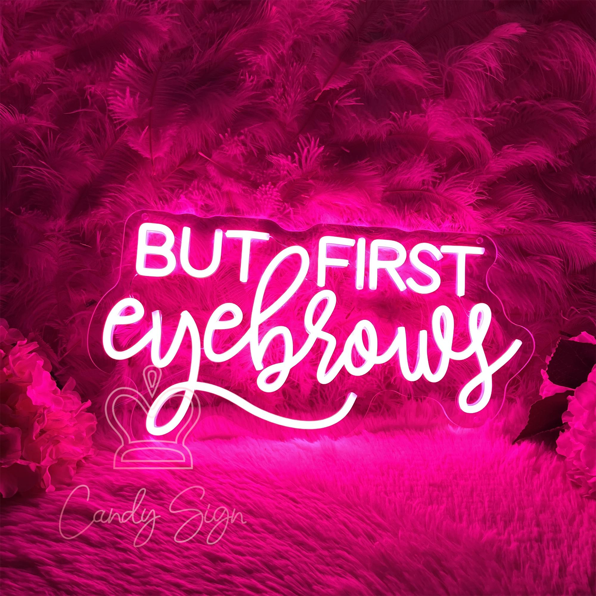 But First Eyebrows Neon Sign,custom Beauty Salon Neon Decor,brows ...