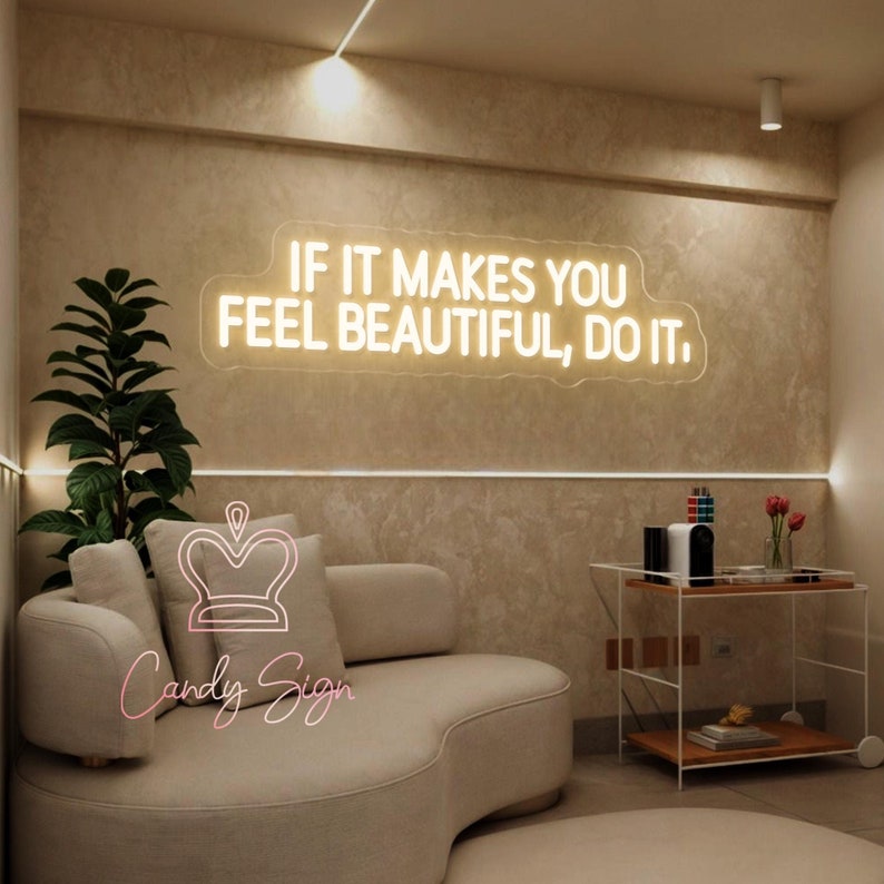 If It Makes You Feel Beautiful Do It Neon Sign,custom Beauty Room LED ...