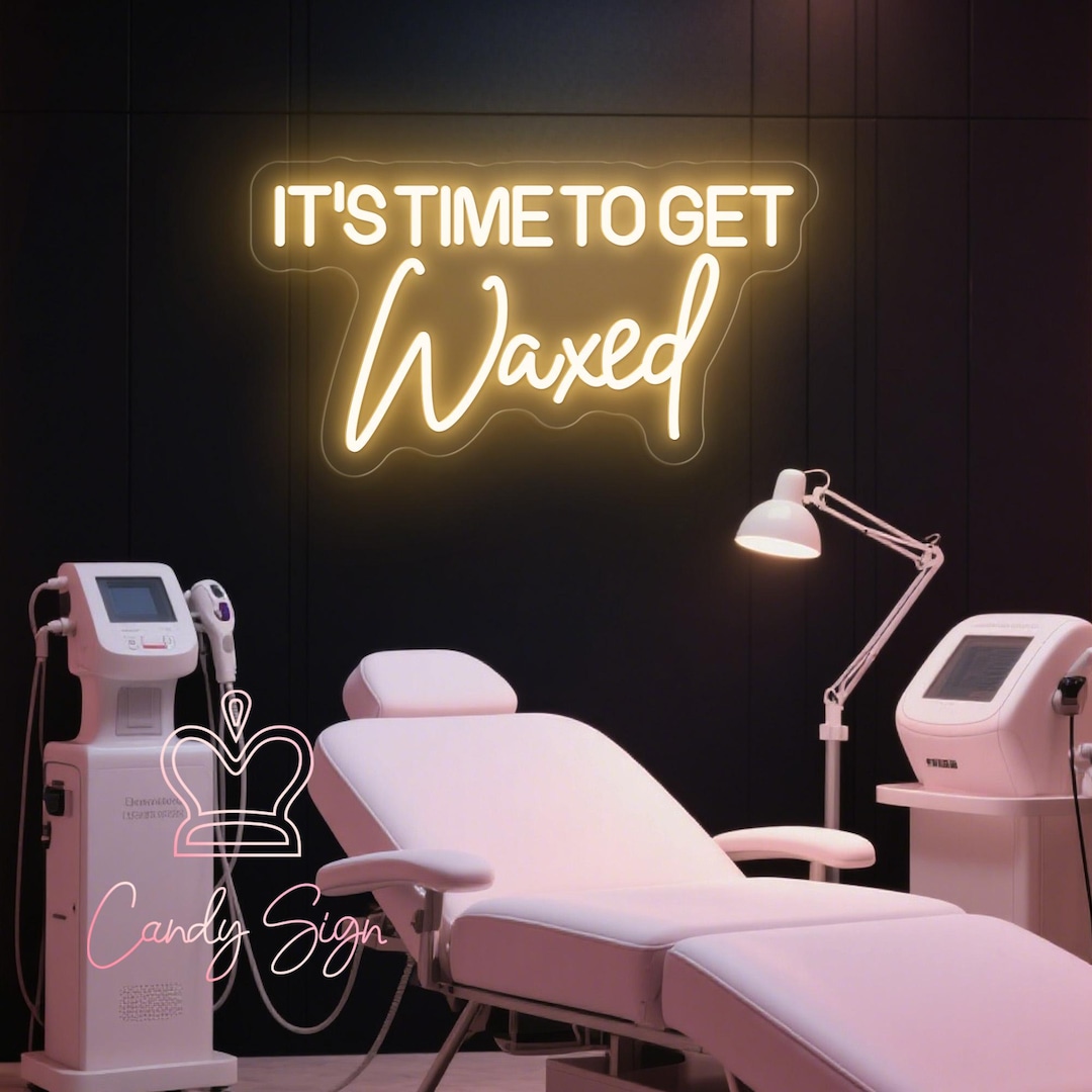 It‘s Time to Get Waxed Neon Sign,custom Wax Room Neon Sign,beauty Salon ...