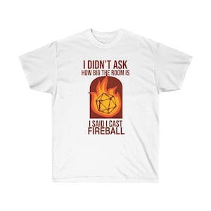 I cast Fireball Wizard Sorcerer DM Gift TTRPG  - Unisex Ultra Cotton Tee
