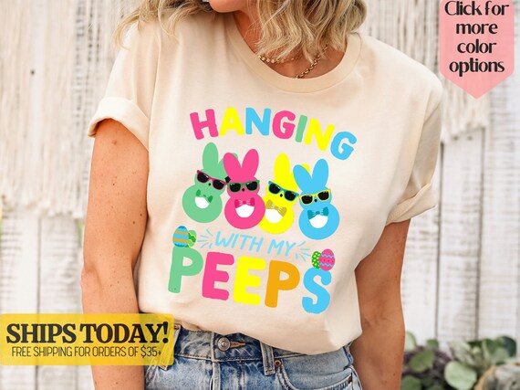 Hanging With My Peeps T-Shirt Easter Tee Peeps Shirt Hanging With My Peeps T-Shirt Easter Tee Peeps Shirt
