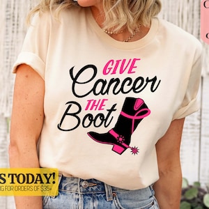 Give Cancer The Boot Shirt, Cancer Support Shirt, Cancer Worrier Shirt, Breast Cancer Shirt, Breast Cancer Awareness Tee, Motivational Shirt