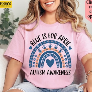 Autism Awareness T-Shirt, Blue is for April, Special Education Teacher Shirt, Autism Mom Tee, Support Autistic Kids, Autism Rainbow Shirt