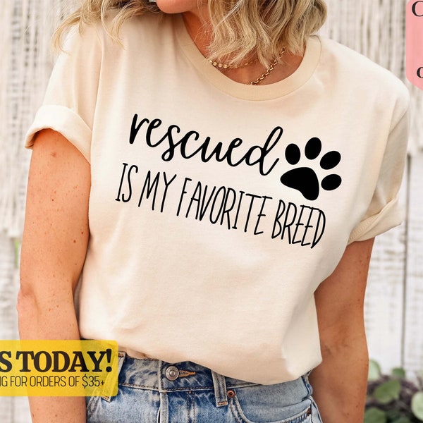 Rescued Is My Favorite Breed Shirt, Funny Dog Shirt, Dog Owner Shirts, Dog Lover Shirt, Dog Lover Gift, Dog Lover, Dog Shirts