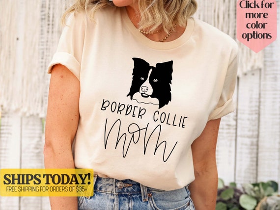 Border Collie Shirt Dog Mom Shirt Dog Breed Shirt Border Collie Mom Gift Gift for Dog Mom Dog Lover Gift Fur Mama Shirt Etsy