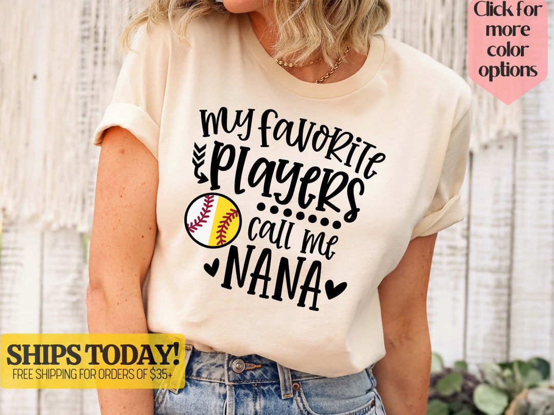 My Favorite Baseball Softball Players Call Me Nana Shirt, Softball Nana