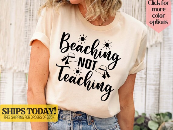 Beaching Not Teaching Tshirt Teachers Gift Beaching Not Teaching Tshirt Teachers Gift