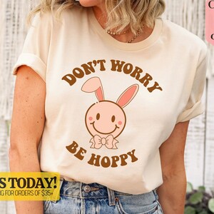 Don&#39;t Worry Be Hoppy Easter Bunny Shirt, Funny Easter Shirt, Easter Gift, Cute Bunny Shirt, Family Happy Easter Shirt, Easter Vibes T-Shirt