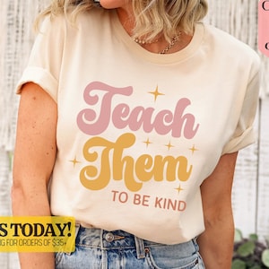 Teach Them To Be Kind Shirt, Back to School Shirt, Teacher Shirt, Teacher Gift, Back To School Gift, Teacher Tee, Teacher Appreciation