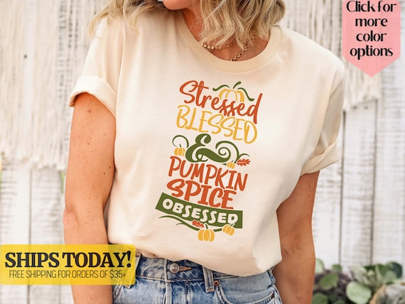 Stressed Blessed And Pumpkin Spice Obsessed Shirt Stressed Blessed And Pumpkin Spice Obsessed Shirt