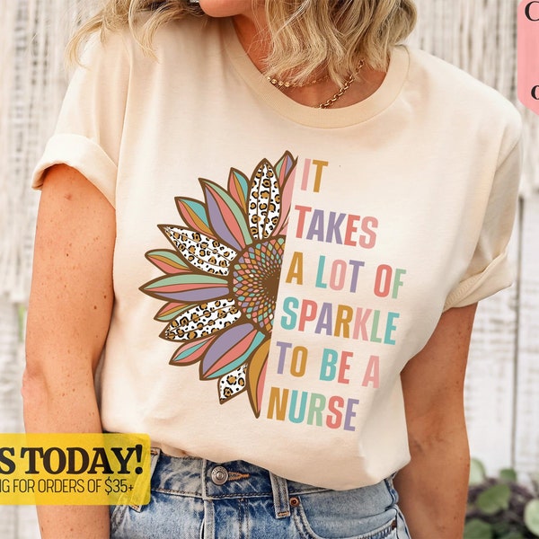 It Takes A Lot Of Sparkle To Be a Nurse Shirt, Nurse Shirt, Nurse Life Shirt, Nurse Gift, Gift For Nurse, Nurse Week, Nursing School Tee