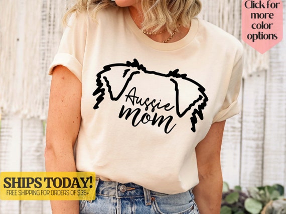Aussie Mom Shirt Aussie Mama Shirt Dog Mom Shirt Aussie Lover Shirt Gift for Dog Lovers Dog Owners Shirt Australian Shepherd Shirt Etsy