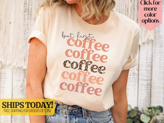 Womens But First, Coffee T-Shirt Womens But First, Coffee T-Shirt