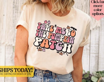 Fall Shirts for Women, Take me to the Pumpkin Patch Shirt, Pumpkin T-Shirt, Thanksgiving Shirt, Halloween Shirt, Funny Fall Shirts for Women