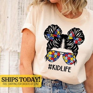 Autism Awareness Shirt, Neurodiversity Shirt, Autistic Pride Shirt, Autism Mom Shirt, Autism Shirt, Kid Life Messy Bun Autism Shirt