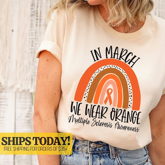 March Is Multiple Sclerosis Ms Awareness Month Shirt Orange March Is Multiple Sclerosis Ms Awareness Month Shirt Orange