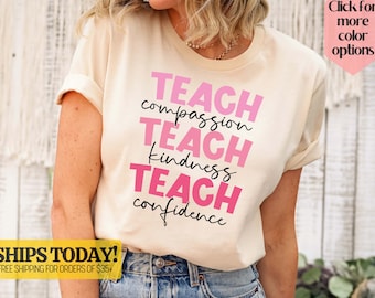 Teach T-Shirt, Compassion Kindness, Confidence Shirt, Back To School, Teacher Appreciation, Best Teacher Ever, Teach Love Inspire