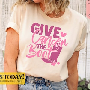 Give Cancer The Boot Shirt, Cancer Worrier Shirt, Breast Cancer Shirt, Breast Cancer Awareness Shirt, Cancer Support Shirt, Motivational Tee