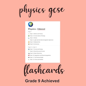 May include: A colorful graphic with the text "Physics - Edexcel" and a list of topics for GCSE Physics. The graphic is labeled "flashcards" and "Grade 9 Achieved".