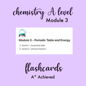 May include: A lilac-colored flashcard with the text "chemistry A level Module 3". The card features a graphic of a chemistry flask and the text "Module 3 - Periodic Table and Energy". The bottom of the card reads "flashcards A* Achieved".