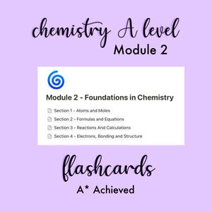 May include: A lilac-colored flashcard set for A-level chemistry, featuring the text "chemistry A level Module 2" in a cursive font. The flashcards cover "Module 2 - Foundations in Chemistry" and include topics like Atoms and Moles. The text "A* Achieved" is also present.