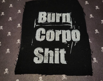 Burn corpo sh!t punk cloth patch