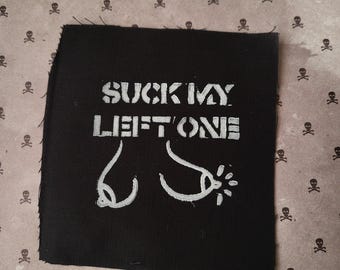 Suck my left one punk cloth patch