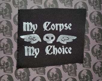 My corpse my choice punk cloth patch