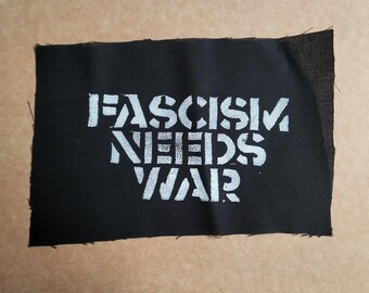 Fascism needs war punk cloth patch