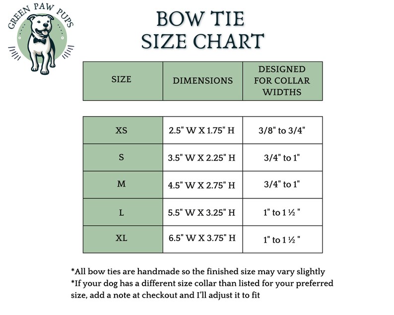 May include: A green, white, and black chart with the text "Bow Tie Size Chart". The chart shows the size, dimensions, and collar width for bow ties in sizes XS, S, M, L, and XL. The dimensions are listed in inches.