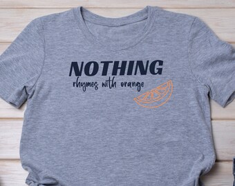 Nothing Rhymes With Orange Shirt - Etsy