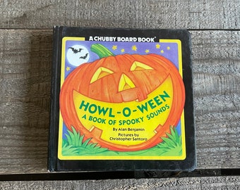 Howl-O-Ween, A Book of Spooky Sounds // A Chubby Board Book // Alan Benjamin // 1993