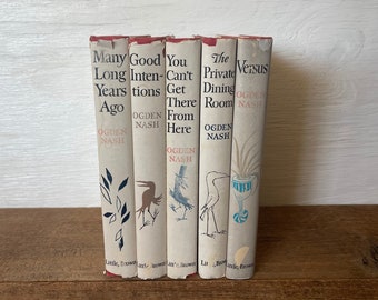 May include: A set of five vintage hardcover books by Ogden Nash, with illustrated covers featuring birds and a vase. The titles are "Many Long Years Ago", "Good Intentions", "You Can't Get There From Here", "The Private Dining Room", and "Versus".