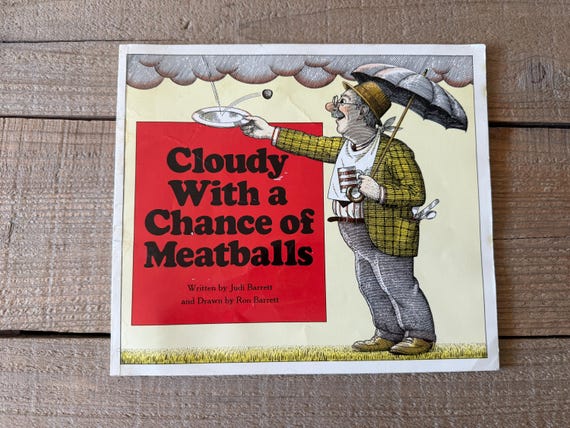 Cloudy With A Chance of Meatballs by Judi Barrett // 1993