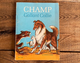 May include: A vintage children's book titled "Champ Gallant Collie" by Patricia Laube. The cover features a brown and white collie dog standing on a field with other animals, including a brown and white horse and a brown and white cat.