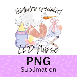 Birthday Specialist L&D Nurse - PNG - Labor and Delivery nurse - Labor Nurse - nurse gift, nurse appreciation