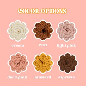 May include: Color options for yarn: cream, rust, light pink, dark pink, mustard, and espresso.  Each color is shown as a small pile of yarn in a flower-shaped arrangement. The text 'COLOR OPTIONS' is displayed at the top.